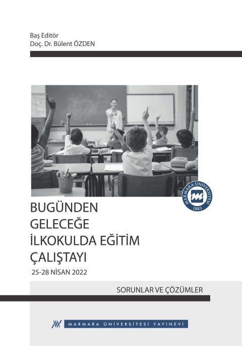 Bugünden Geleceğe İlkokulda Eğitim Çalıştayı: Sorunlar ve Çözümler 25-28 Nisan 2022